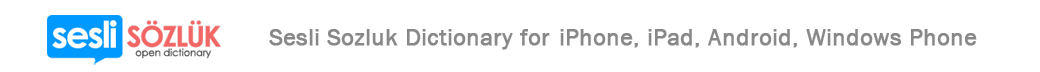 Sesli Sozluk Online Dictionary for Android, iPhone, iPad, Windows-Phone